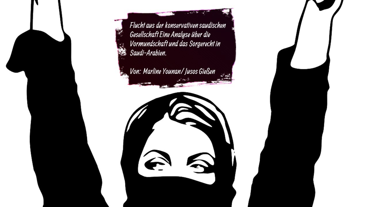 Flucht aus der konservativen saudischen Gesellschaft: Eine Analyse über die Vormundschaft, Frauenrechte und das Sorgerecht in Saudi-Arabien  – mit Marline Younan (Ausländerbeirat [sic] SPD Gießen)